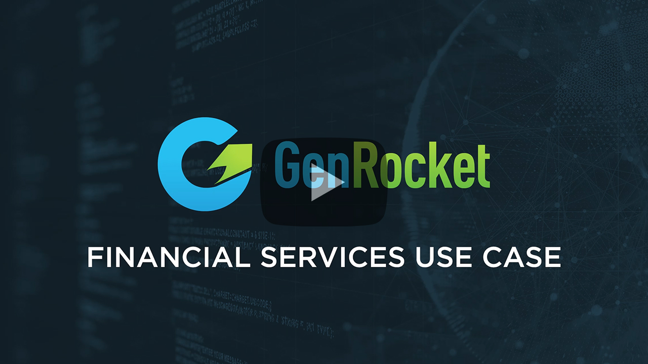 GenRocket - Financial Services Use Case