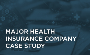 Major Health Insurance Company Case Study