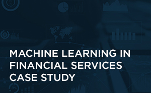 Machine Learning in Financial Services Case Study